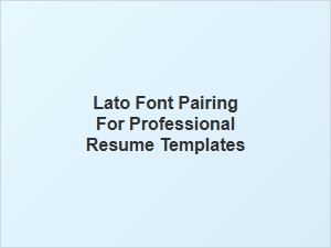 Lato Font Pairing Ideas for Professional Resume Templates