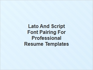 Lato and Script Font Pairing for Elegant Resume Designs